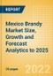 Mexico Brandy (Spirits) Market Size, Growth and Forecast Analytics to 2025 - Product Thumbnail Image