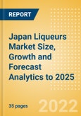 Japan Liqueurs (Spirits) Market Size, Growth and Forecast Analytics to 2025- Product Image
