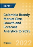 Colombia Brandy (Spirits) Market Size, Growth and Forecast Analytics to 2025- Product Image