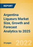 Argentina Liqueurs (Spirits) Market Size, Growth and Forecast Analytics to 2025- Product Image