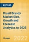 Brazil Brandy (Spirits) Market Size, Growth and Forecast Analytics to 2025 - Product Thumbnail Image