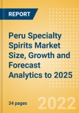 Peru Specialty Spirits (Spirits) Market Size, Growth and Forecast Analytics to 2025- Product Image