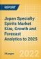 Japan Specialty Spirits (Spirits) Market Size, Growth and Forecast Analytics to 2025 - Product Thumbnail Image