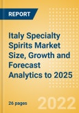 Italy Specialty Spirits (Spirits) Market Size, Growth and Forecast Analytics to 2025- Product Image