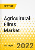 Agricultural Films Market - A Global and Regional Analysis: Focus on Product, Application, Supply Chain, and Country-Wise Analysis - Analysis and Forecast, 2022-2027- Product Image