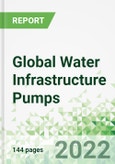 Global Water Infrastructure Pumps 2022-2026- Product Image