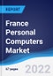 France Personal Computers (PCs) Market Summary, Competitive Analysis and Forecast, 2017-2026 - Product Image