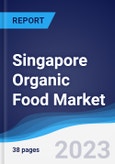 Singapore Organic Food Market Summary, Competitive Analysis and Forecast to 2027- Product Image