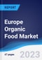 Europe Organic Food Market Summary, Competitive Analysis and Forecast, 2017-2026 - Product Image