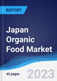 Japan Organic Food Market Summary, Competitive Analysis and Forecast to 2027- Product Image