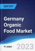 Germany Organic Food Market Summary, Competitive Analysis and Forecast to 2027- Product Image