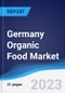 Germany Organic Food Market Summary, Competitive Analysis and Forecast, 2017-2026 - Product Image