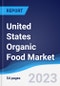 United States (US) Organic Food Market Summary, Competitive Analysis and Forecast to 2027 - Product Image