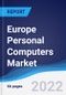 Europe Personal Computers (PCs) Market Summary, Competitive Analysis and Forecast, 2017-2026 - Product Image