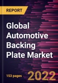 Global Automotive Backing Plate Market Forecast to 2028 - COVID-19 Impact and Global Analysis by Brake Types, Brake Material Type, and Vehicle Type- Product Image
