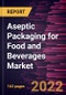 Aseptic Packaging for Food and Beverages Market Forecast to 2028 - COVID-19 Impact and Global Analysis by Type and Application - Product Thumbnail Image