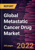 Global Metastatic Cancer Drug Market Forecast to 2028 - COVID-19 Impact and Global Analysis by Cancer Type, Route of Administration, Drug Class, Product, and End User- Product Image