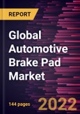 Global Automotive Brake Pad Market Forecast to 2028 - COVID-19 Impact and Global Analysis by Material Type and Vehicle Type- Product Image