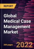 Global Medical Case Management Market Forecast to 2028 - COVID-19 Impact and Global Analysis by Mode of Service; Severity of Case; and End User- Product Image
