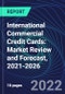 International Commercial Credit Cards: Market Review and Forecast, 2021-2026 - Product Image