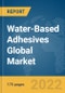 Water-Based Adhesives Global Market Report 2022 - Product Thumbnail Image