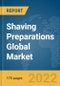 Shaving Preparations Global Market Report 2022 - Product Image