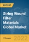 String Wound Filter Materials Global Market Report 2022 - Product Thumbnail Image