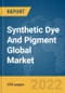 Synthetic Dye And Pigment Global Market Report 2022 - Product Image