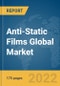 Anti-Static Films Global Market Report 2022 - Product Thumbnail Image