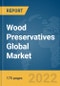 Wood Preservatives Global Market Report 2022 - Product Image