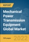 Mechanical Power Transmission Equipment Global Market Report 2022 - Product Image