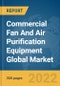 Commercial Fan And Air Purification Equipment Global Market Report 2022 - Product Image