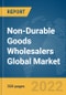 Non-Durable Goods Wholesalers Global Market Report 2022 - Product Image