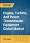 Engine, Turbine, And Power Transmission Equipment Global Market Report 2022 - Product Thumbnail Image