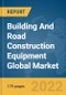 Building And Road Construction Equipment Global Market Report 2022 - Product Thumbnail Image