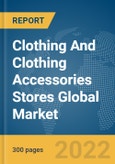 Clothing And Clothing Accessories Stores Global Market Report 2022- Product Image