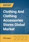 Clothing And Clothing Accessories Stores Global Market Report 2022 - Product Image