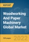 Woodworking And Paper Machinery Global Market Report 2022 - Product Thumbnail Image