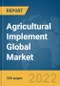 Agricultural Implement Global Market Report 2022 - Product Image