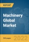 Machinery Global Market Report 2022 - Product Image