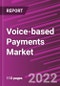 Voice-based Payments Market Share, Size, Trends, Industry Analysis Report, By Component; By End-Use; By Enterprise Size; By Region; Segment Forecast, 2022 - 2030 - Product Thumbnail Image