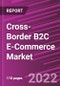 Cross-Border B2C E-Commerce Market Share, Size, Trends, Industry Analysis Report, By Category, By Payment Method , By Offering, By End-User; By Region; Segment Forecast, 2022 - 2030 - Product Image