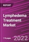Lymphedema Treatment Market Share, Size, Trends, Industry Analysis Report, By Treatment Type, By Affected Area, By End-User , By Region; Segment Forecast, 2022 - 2030 - Product Thumbnail Image