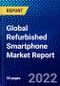 Global Refurbished Smartphone Market Report - Product Thumbnail Image