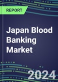 2023 Japan Blood Banking Market Shares - Competitive Analysis of Leading and Emerging Market Players- Product Image
