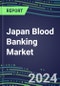 2023 Japan Blood Banking Market Shares - Competitive Analysis of Leading and Emerging Market Players - Product Thumbnail Image