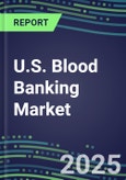 2023 U.S. Blood Banking Market Shares - Competitive Analysis of Leading and Emerging Market Players- Product Image