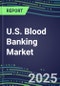 2023 U.S. Blood Banking Market Shares - Competitive Analysis of Leading and Emerging Market Players - Product Thumbnail Image