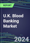 2023 U.K. Blood Banking Market Shares - Competitive Analysis of Leading and Emerging Market Players- Product Image
