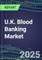 2024 U.K. Blood Banking Market Shares-Competitive Analysis of Leading and Emerging Market Players - Product Thumbnail Image